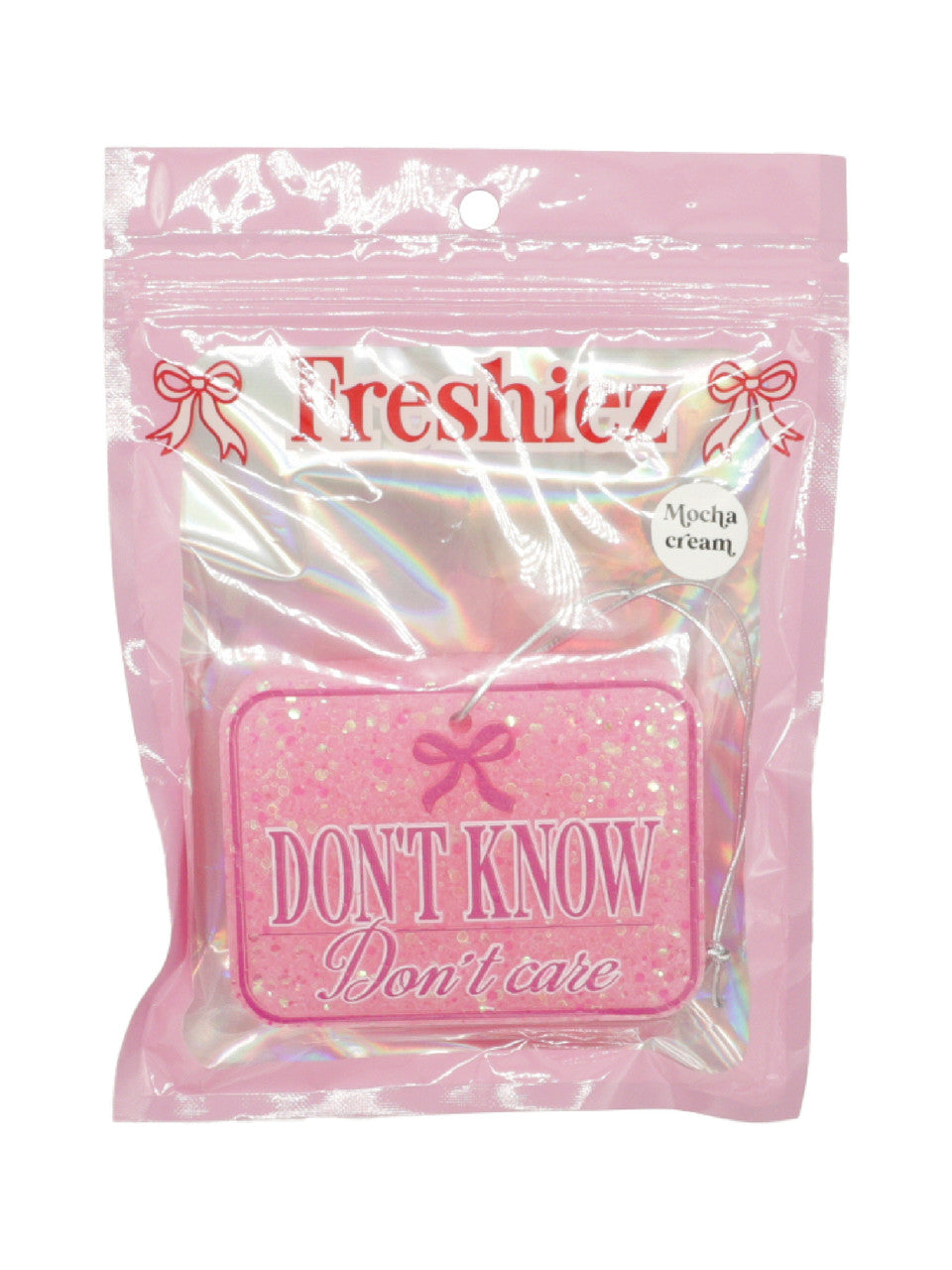 "Don't Know, Don't Care" Freshie